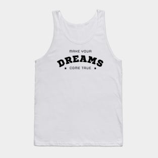 Make Your Dreams Come True Tank Top